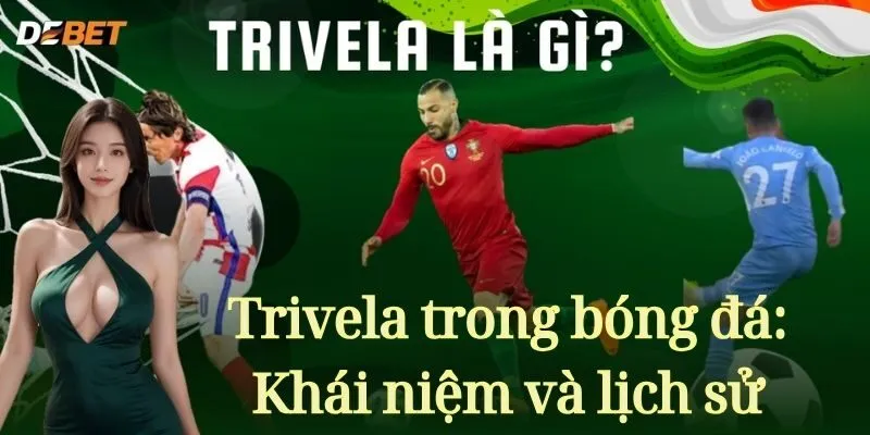 Trivela trong bóng đá: Khái niệm và lịch sử