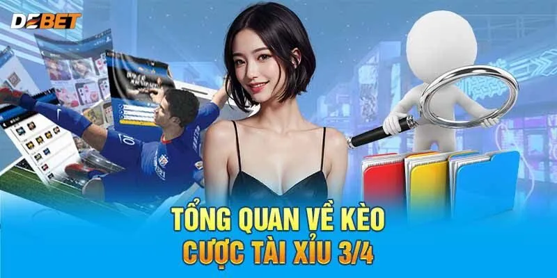 Tổng quan về kèo cược tài xỉu 3/4