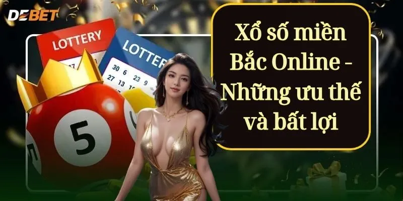 Xổ số miền Bắc Online - Những ưu thế và bất lợi