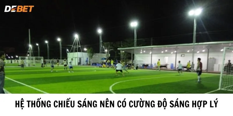 Hệ thống chiếu sáng nên có cường độ sáng hợp lý