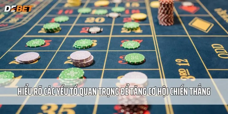 Hiểu rõ các yếu tố quan trọng để tăng cơ hội chiến thắng