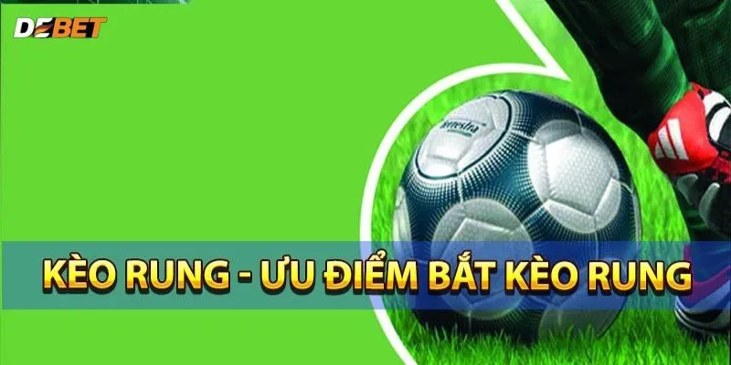 Kèo rung và chiến lược chơi kèo