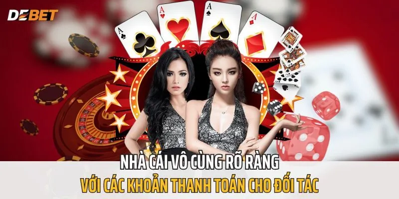 Nhà cái vô cùng rõ ràng với các khoản thanh toán cho đối tác