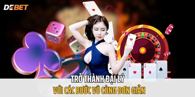 Trở thành Đại Lý với các bước đăng ký vô cùng đơn giản